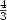 $\frac{4}{3}$