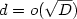 $d=o(\sqrt{D})$
